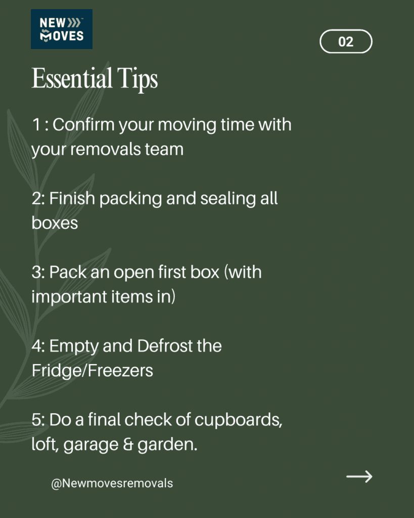 New Moves branded graphic listing 'Essential Tips': confirm moving time, finish packing and sealing boxes, pack an open-first box, empty and defrost the fridge/freezer, and do a final check of cupboards, loft, garage and garden