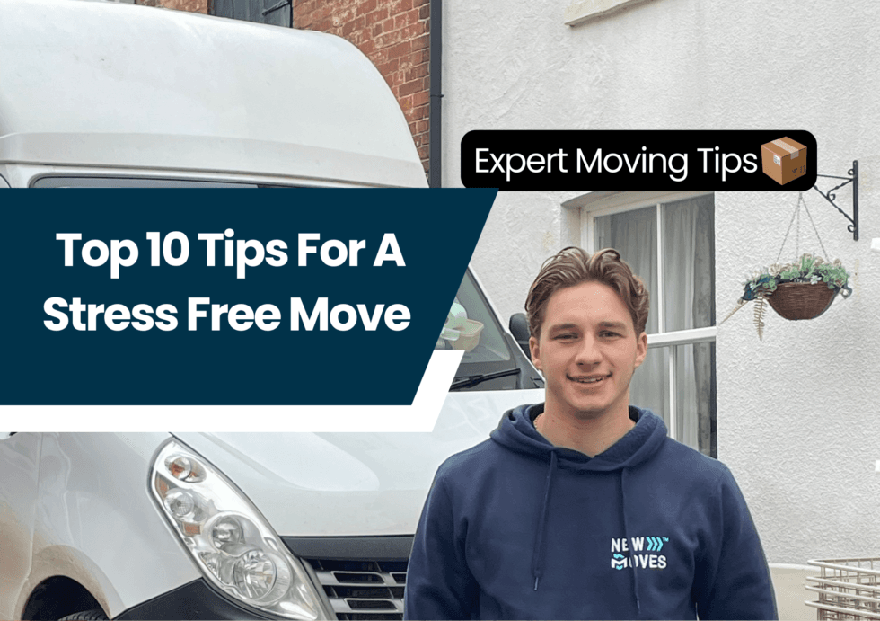 New Moves Removals team member standing outside a house next to a removal van, with graphic text reading Top 10 Tips For A Stress Free Move